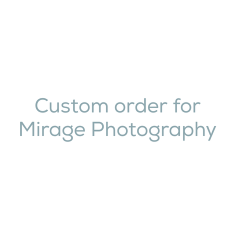 Custom order for Mirage Photography